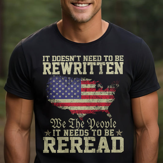 It Doesn't Need To Be Rewritten It Need To Be Reread - Veteran T-Shirt - Vintage USA Flag 1776, We The People