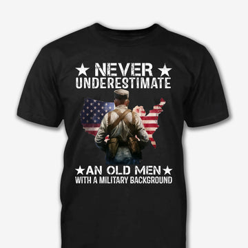 Never Underestimate An Old Man With A Military Background - Personalized Shirt