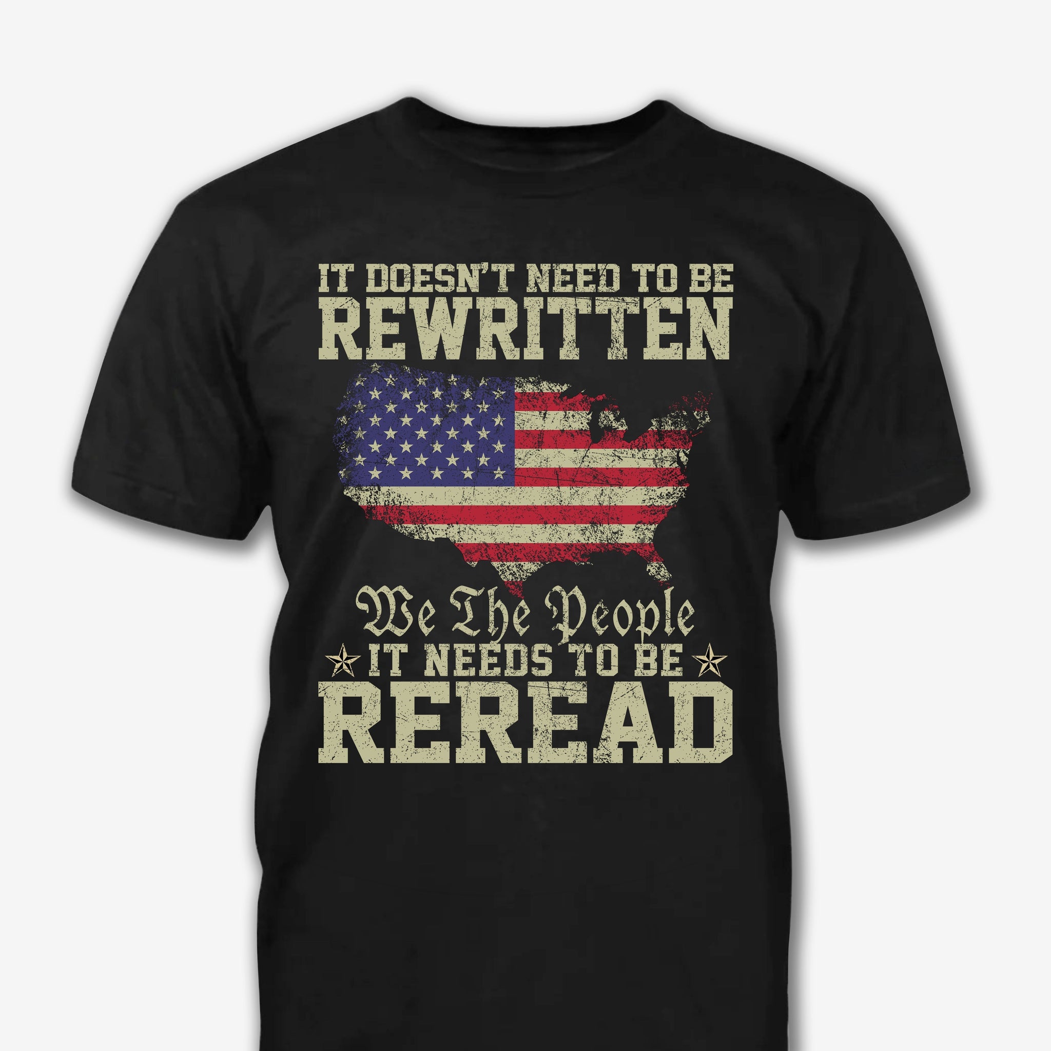 It Doesn't Need To Be Rewritten It Need To Be Reread - Veteran T-Shirt - Vintage USA Flag 1776, We The People