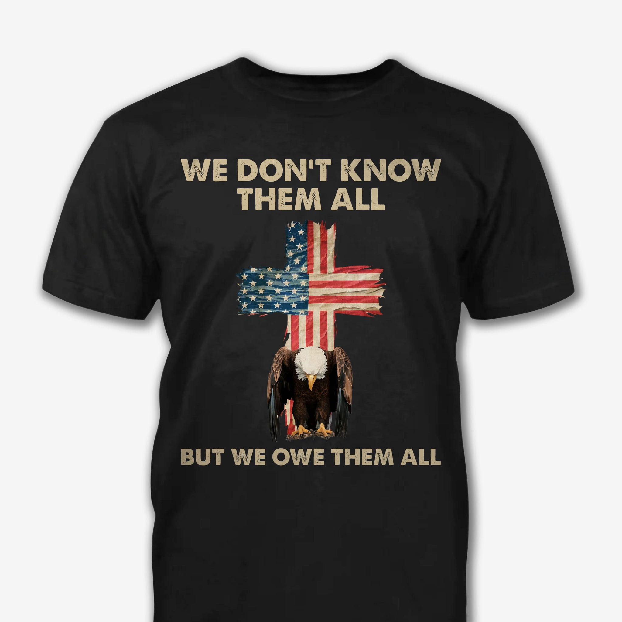 We Don't Know Them All But We Owe Them All - Veteran Perfect Gift For Veterans Day Classic T-Shirt