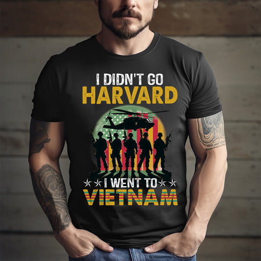 I Didn't Go To Harvard I Went To Vietnam, Father Day Veteran Day - Personalized Shirt