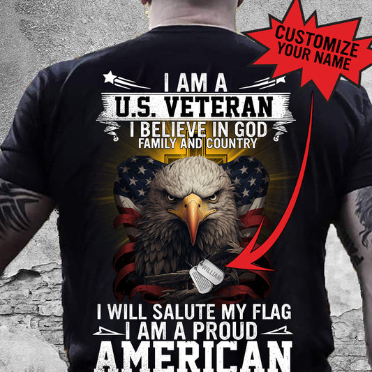 I Am A U.S Veteran I Will Salute My Flag I Am A Proud American Patriotic Shirt, Gift For Men, Gift For Women, Gift For Veteran - Personalized Shirt