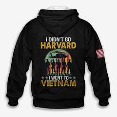 I Didn't Go To Harvard I Went To Vietnam - Hoodie