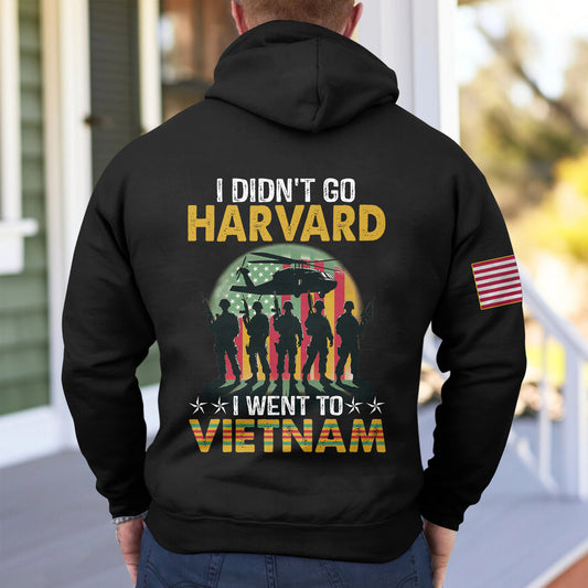 I Didn't Go To Harvard I Went To Vietnam - Hoodie