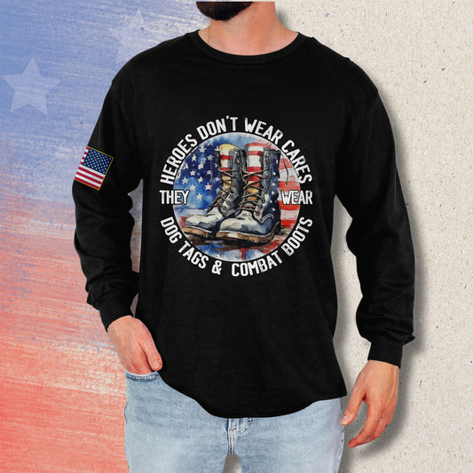 Heroes Don't Wear Cares They Wear Combat Boots And Dog Tags - Long Sleeve