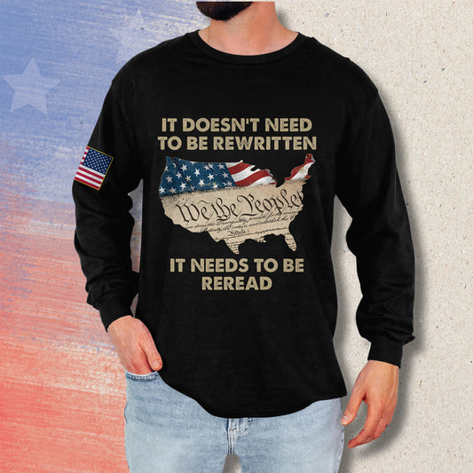 We The People It Doesn't Need To Be Rewritten it Needs To Be Reread - Long Sleeve