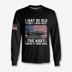 I May Be Old, But I Was In - Long Sleeve