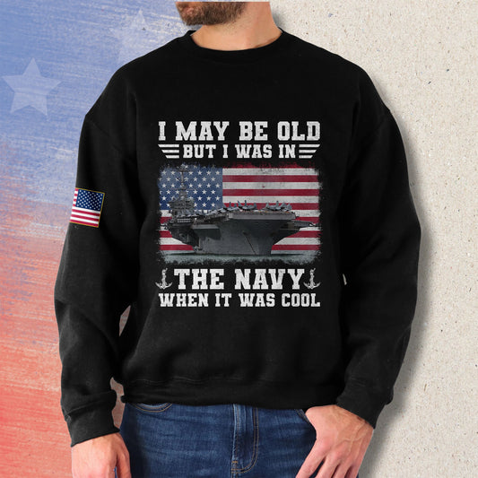 I May Be Old, But I Was In - Sweatshirt