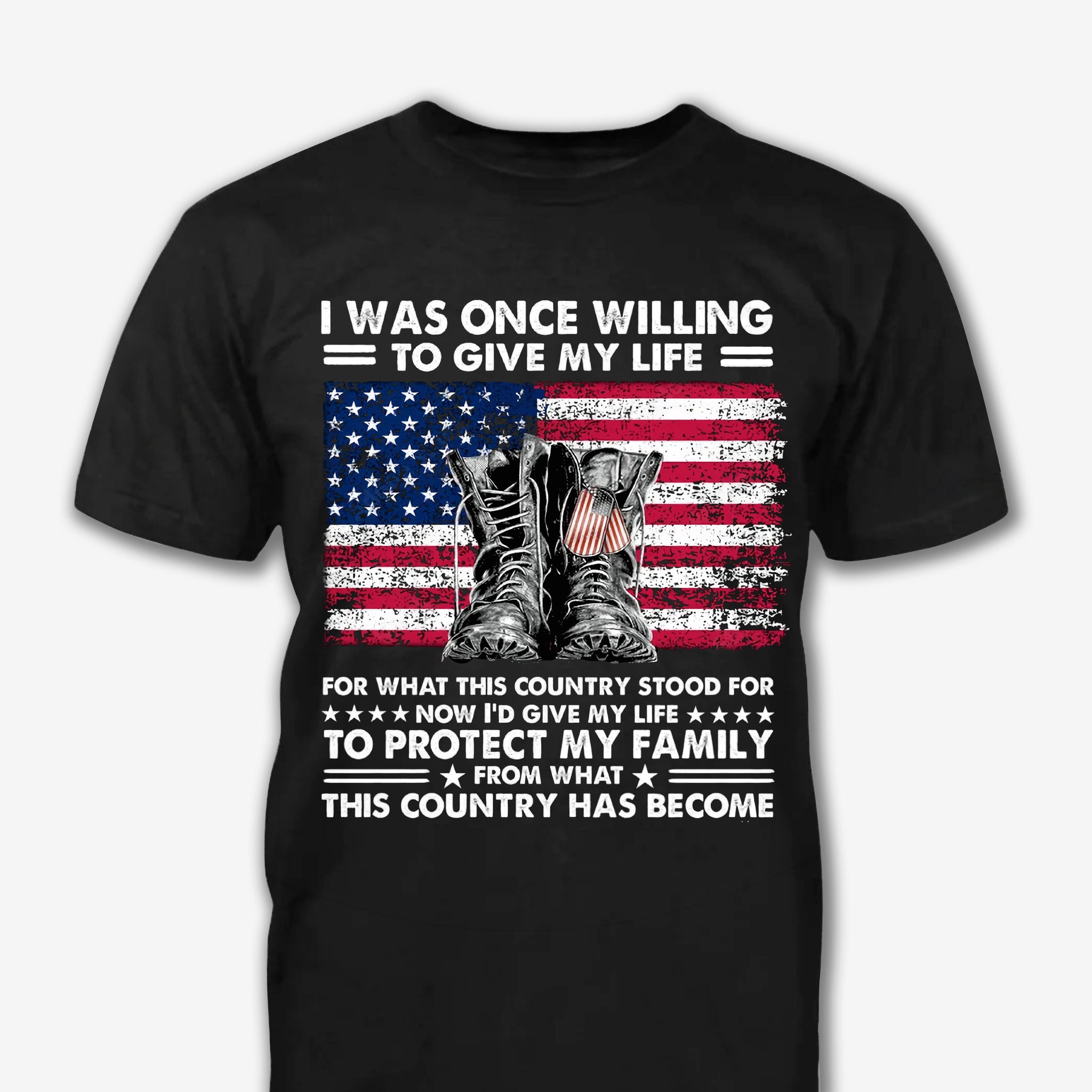 I Was Once Willing, To Give My Life - Patriot Shirt - Army Shirt - Veteran Shirt - Gifts For Men, Father And Husband On Veteran Day Memorial Day Father Day