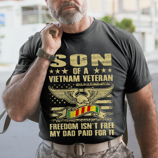 Freedom Isn't Free My Dad Paid For It Vietnam Veteran- Patriot Shirt - Veteran Shirt - Gifts For Men, Father And Husband On Veteran Day Memorial Day Father Day