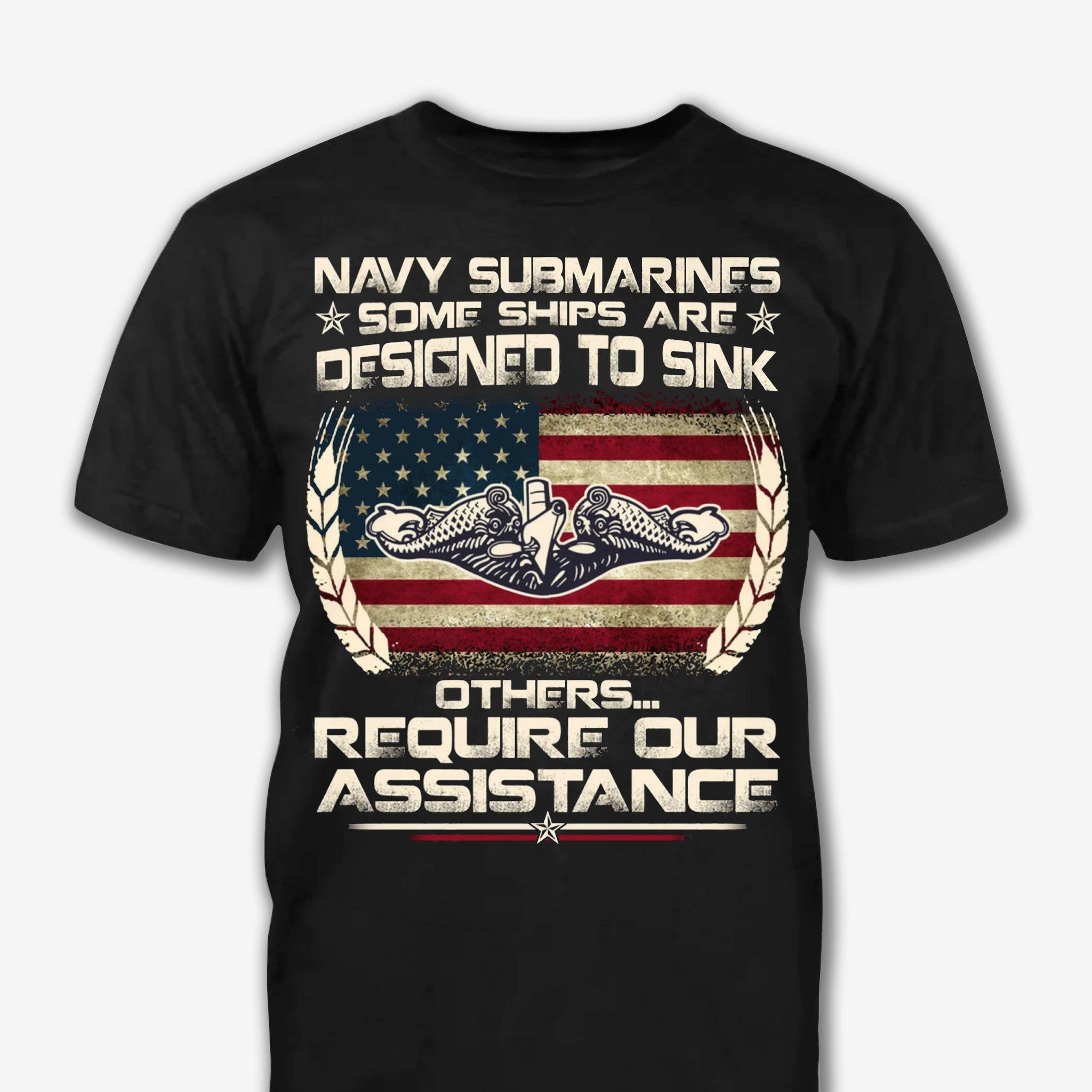 Navy Submarines Some Ships Are Designed To Sink- Patriot Shirt - Navy Shirt - Veteran Shirt - Gifts For Men, Father And Husband On Veteran Day Memorial Day Father Day