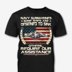 Navy Submarines Some Ships Are Designed To Sink - T-Shirt