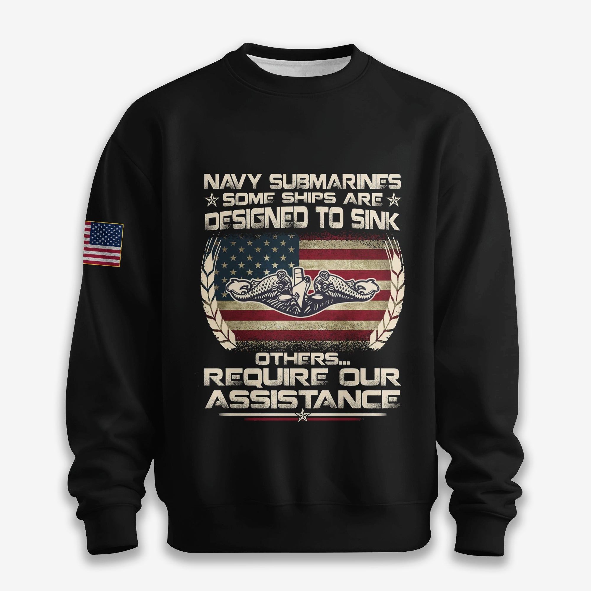 Navy Submarines Some Ships Are Designed To Sink - Sweatshirt