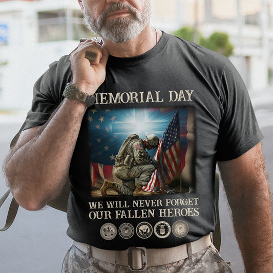 We Will Never Forget Our Fallen Heroes - Patriot Shirt - Veteran Shirt - Gifts For Men, Father And Husband On Veteran Day Memorial Day Father Day