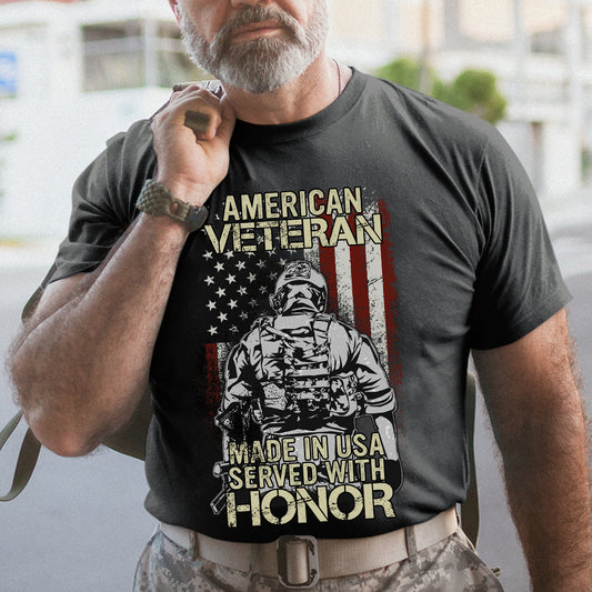 Made In Usa Served With Hornor - Patriot Shirt - Army Shirt - Veteran Shirt - Gifts For Men, Father And Husband On Veteran Day Memorial Day Father Day