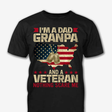 I'M A Dad Grandpa And A Veteran Nothing Scares Me - Patriot Shirt - Army Shirt - Veteran Shirt - Gifts For Men, Father And Husband On Veteran Day Memorial Day