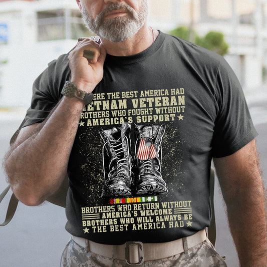 Vietnam Veteran We Were The Best America Had - Patriot Shirt - Army Shirt - Veteran Shirt - Gifts For Men, Father And Husband On Veteran Day Memorial Day Father Day