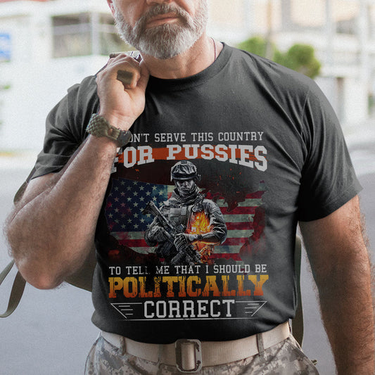 I Didn'T Served This Country For Pussies - Vietnam Veteran Shirt - Gift For Veteran, Appreciation Gifts For Veteran, Memorial Days Veteran Days Father Day