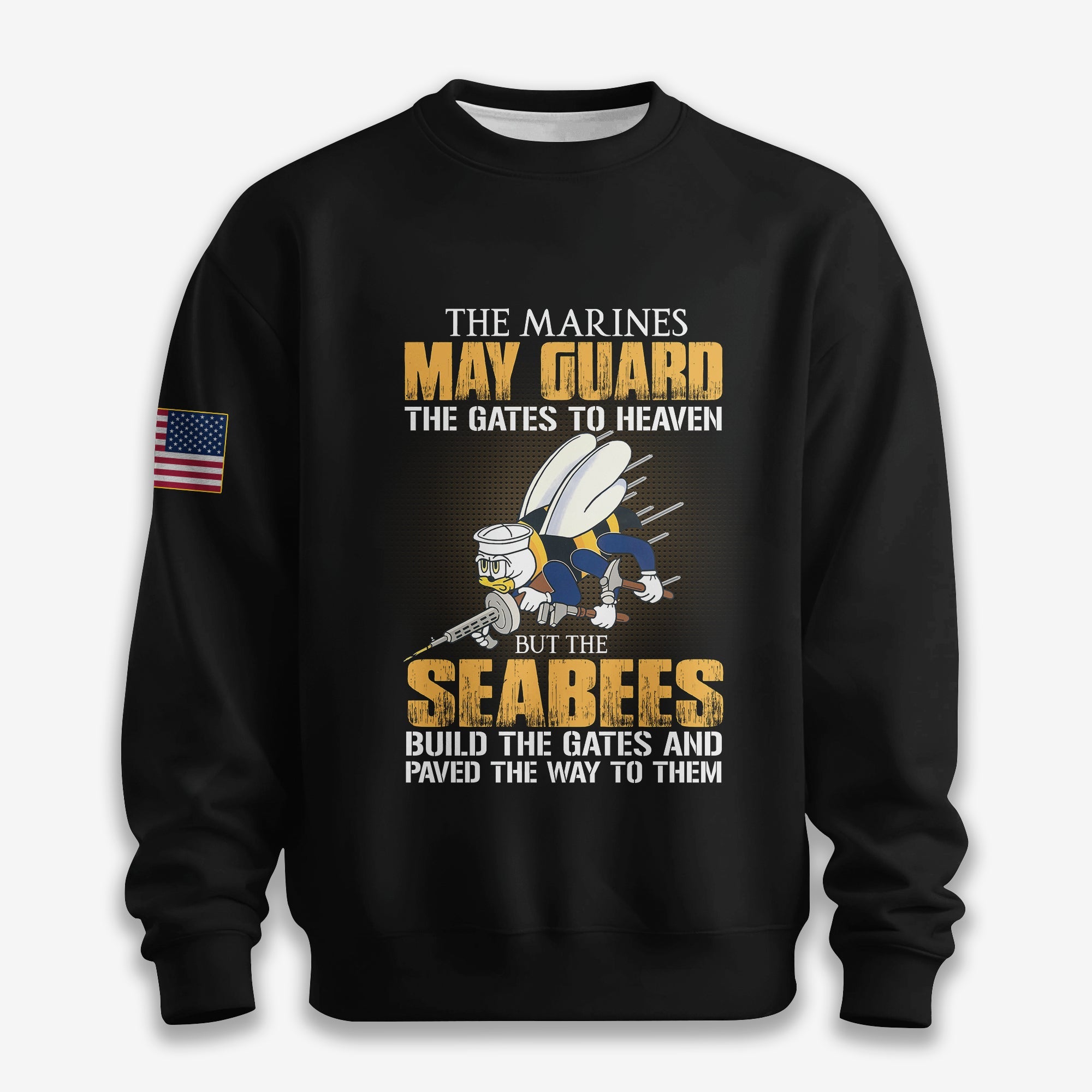 The Marines May Guard The Gates To Heaven Seabees - Sweatshirt