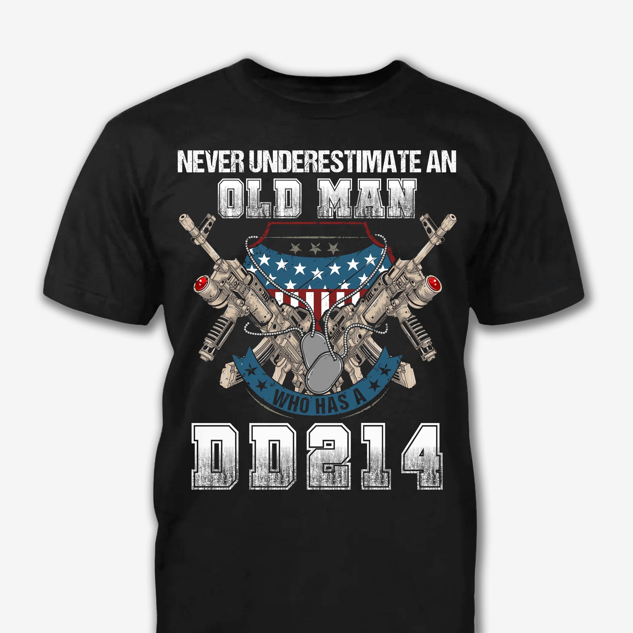 Old Man Who Has Dd214 Patriot Shirt - Army Shirt - Veteran Shirt - Gifts For Men, Father And Husband On Veteran Day Memorial Day