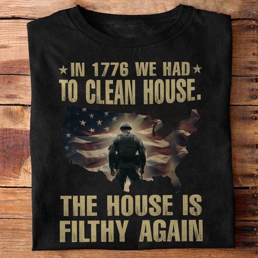 The House Is Filthy Again Patriot Shirt - Army Shirt - Veteran Shirt - Gifts For Men, Father And Husband On Veteran Day