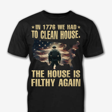 The House Is Filthy Again Patriot Shirt - Army Shirt - Veteran Shirt - Gifts For Men, Father And Husband On Veteran Day