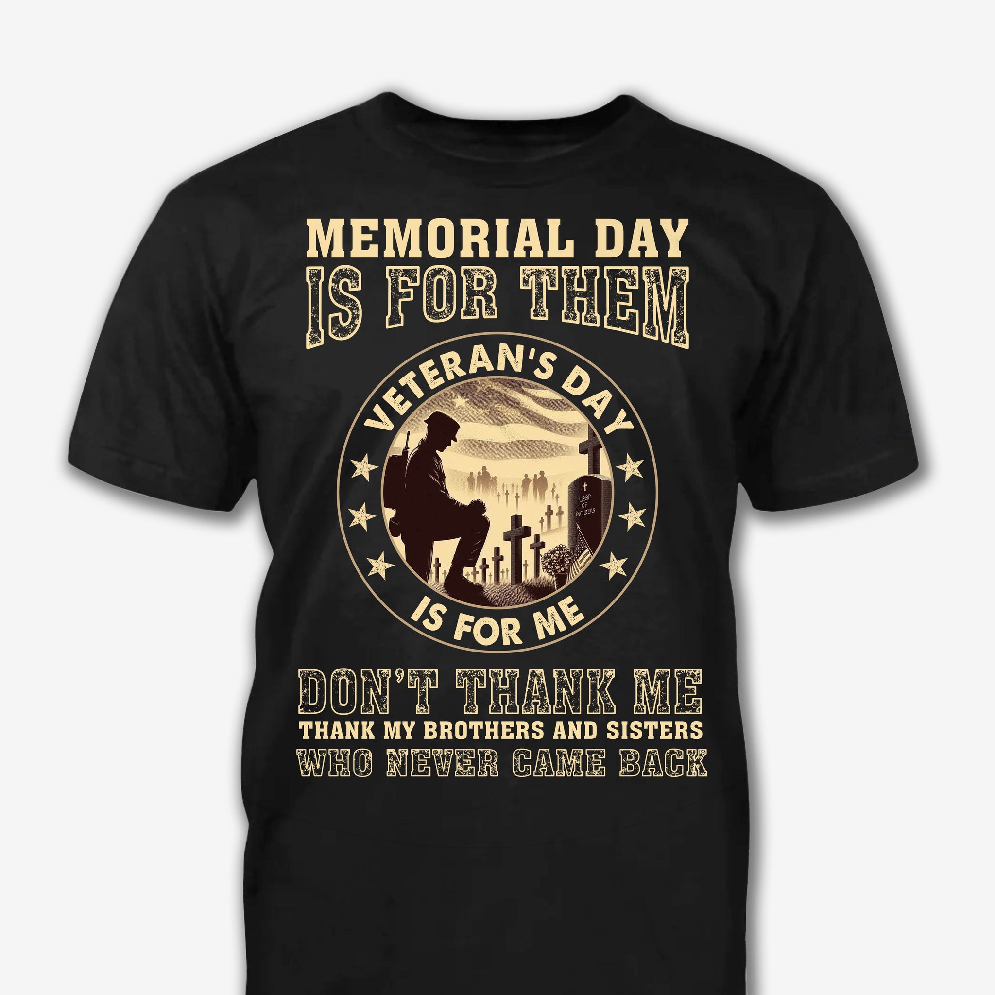 Memorial Day Is For Them Veteran's Day Is For Me - Patriot Shirt - Army Shirt - Veteran Shirt - Gifts For Men, Father And Husband On Veteran Day Memorial Day Father Day - GB072417