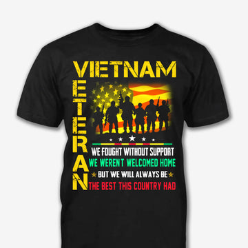 Vietnam Veteran We Fought Without Support - Vietnam Veteran Shirt - Gift For Veteran, Appreciation Gifts For Veteran, Memorial Days Veteran Days Father Day