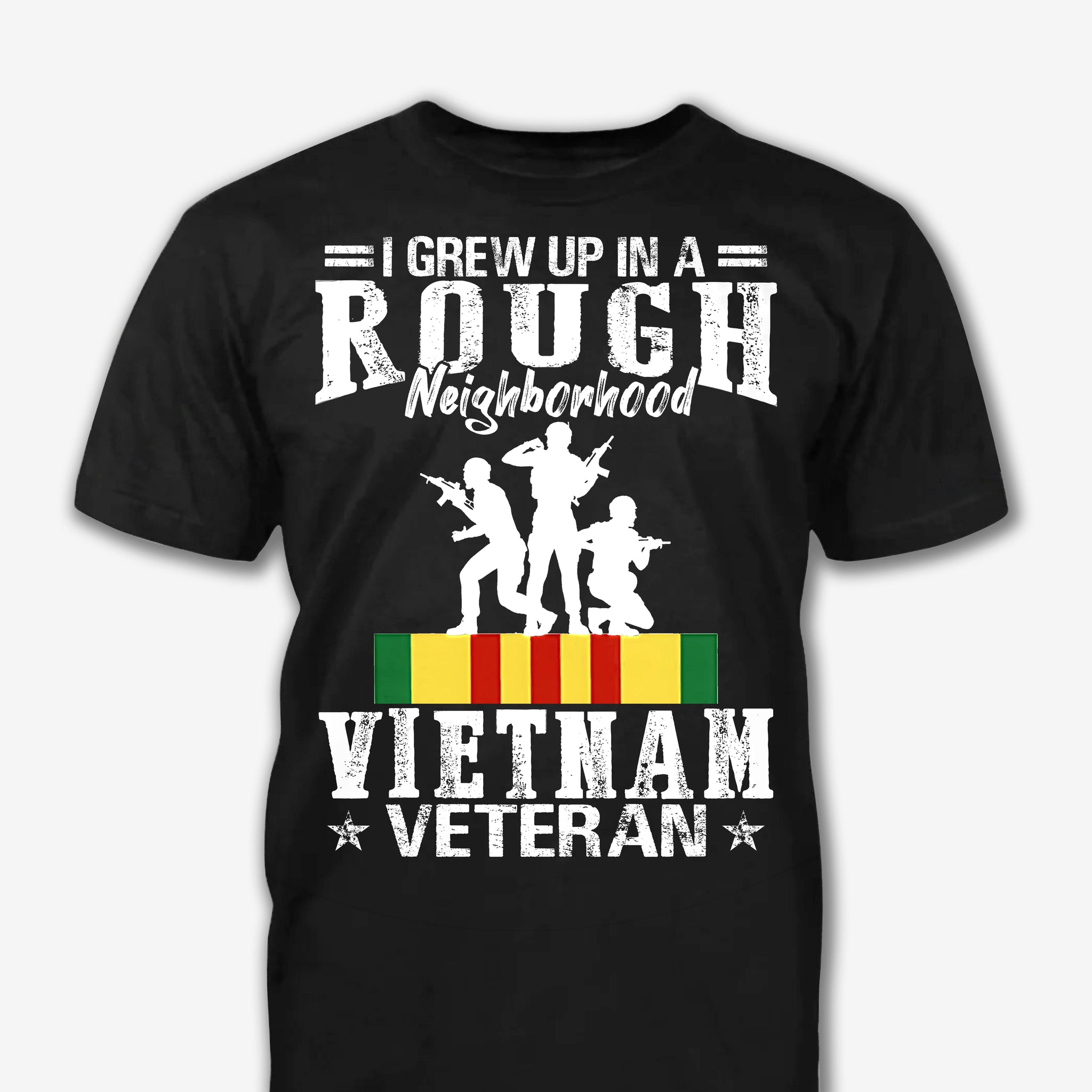 I Grew Up In A Rough Neighborhood Vietnam Veteran - Vietnam Veteran Shirt - Gift For Veteran, Appreciation Gifts For Veteran, Memorial Days Veteran Days Father Day