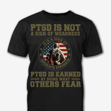 PTSD Is Not A Sign Of Weakness Patriot Shirt - Army Shirt - Veteran Shirt - Gifts For Men, Father And Husband On Veteran Day Memorial Day