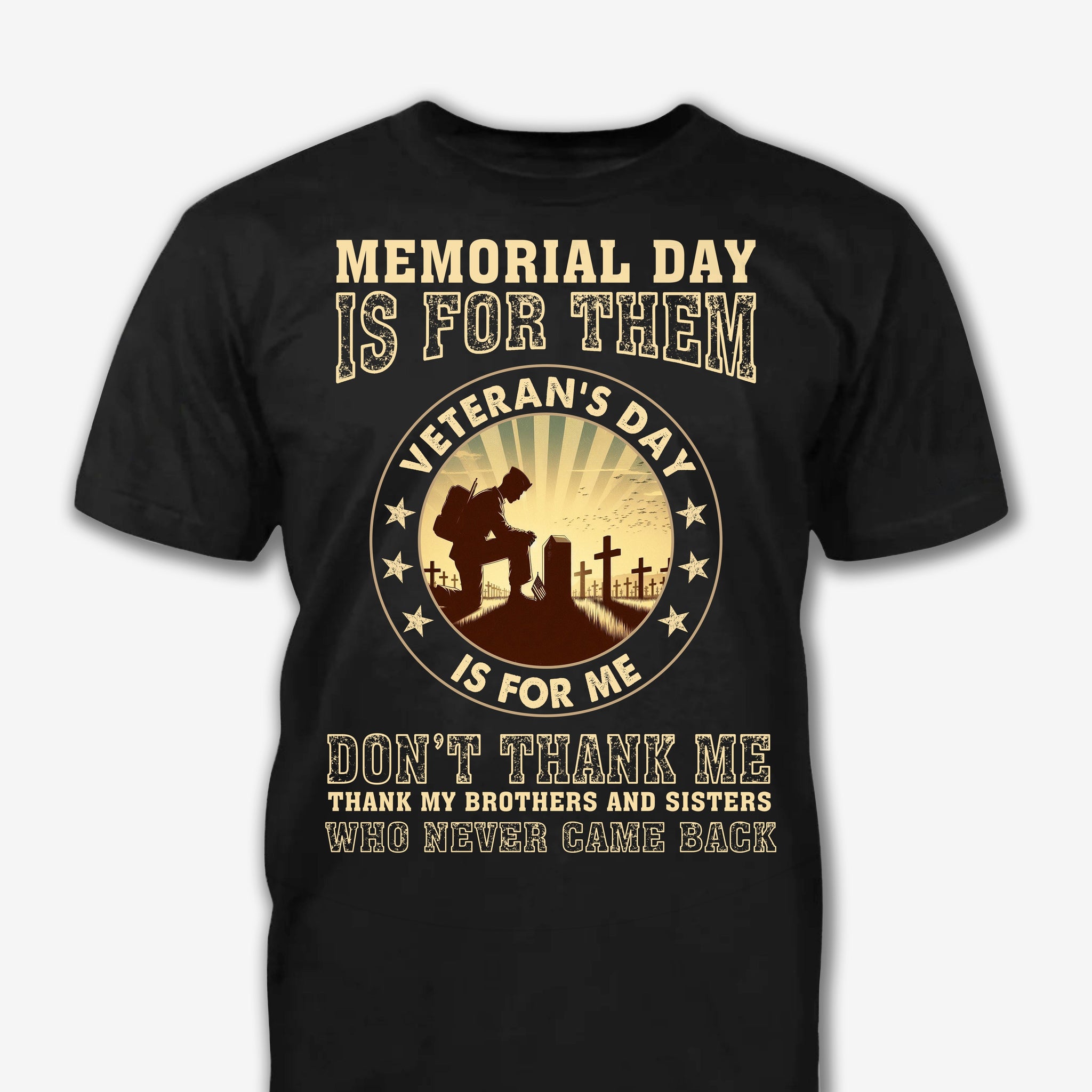 Memorial Day Is For Them Veteran's Day Is For Me - Patriot Shirt - Army Shirt - Veteran Shirt - Gifts For Men, Father And Husband On Veteran Day Memorial Day - GB072428