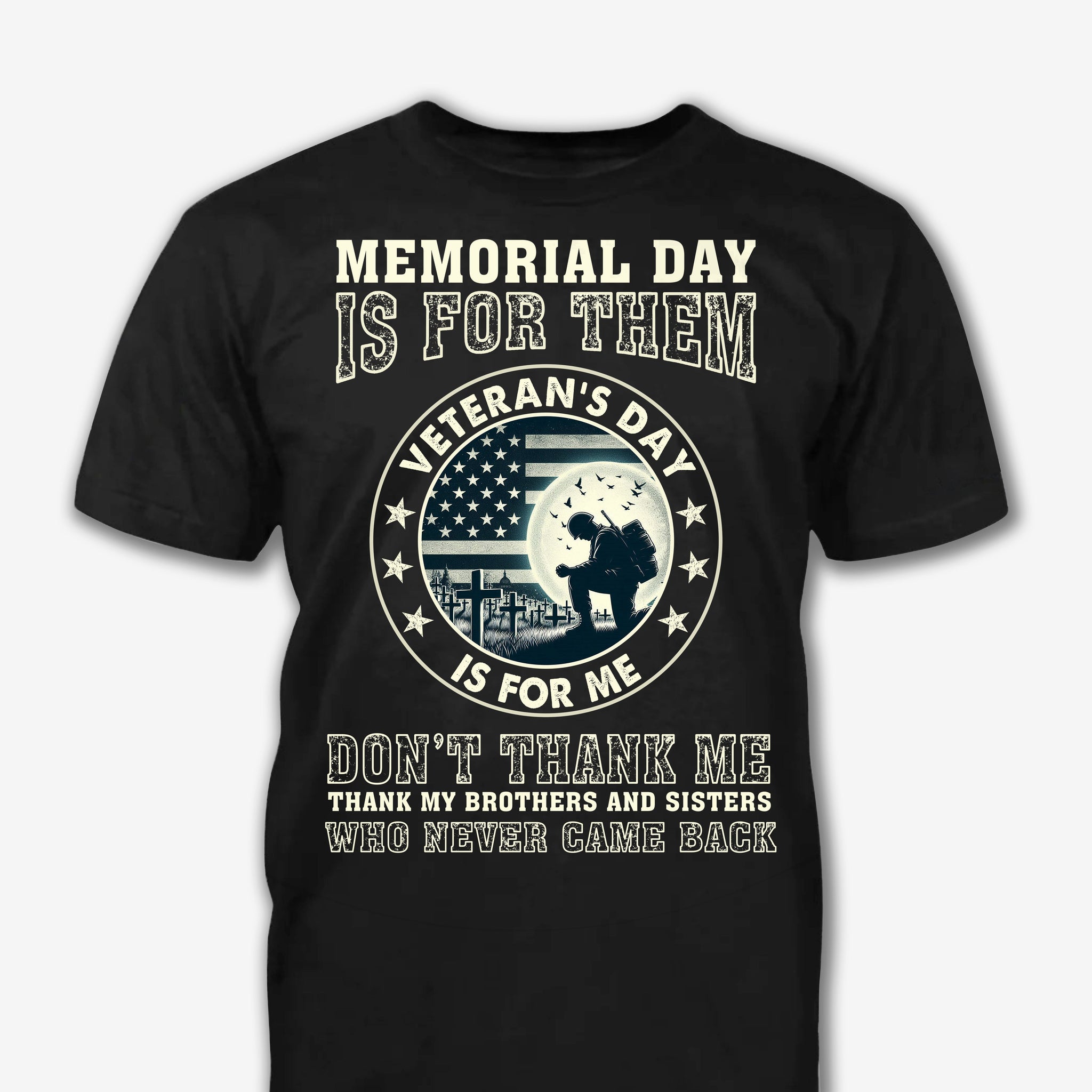 Memorial Day Is For Them Veteran's Day Is For Me - Patriot Shirt - Army Shirt - Veteran Shirt - Gifts For Men, Father And Husband On Veteran Day Memorial Day - GB072430