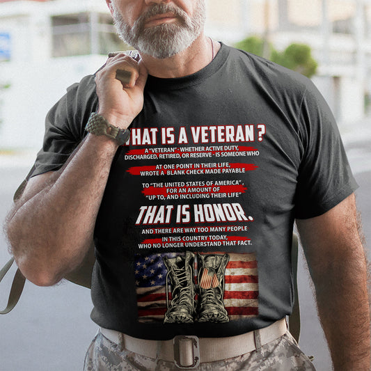 What Is A Veteran Patriot Shirt - Army Shirt - Veteran Shirt - Gifts For Men, Father And Husband On Veteran Day Memorial Day