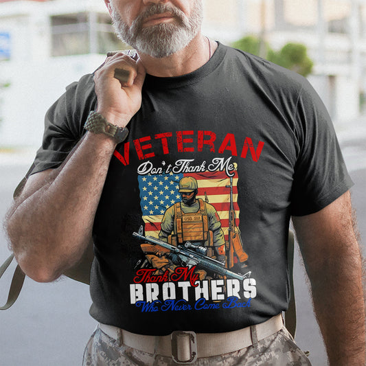 Thank To My Brothers Patriot Shirt - Army Shirt - Veteran Shirt - Gifts For Men, Father And Husband On Veteran Day Memorial Day