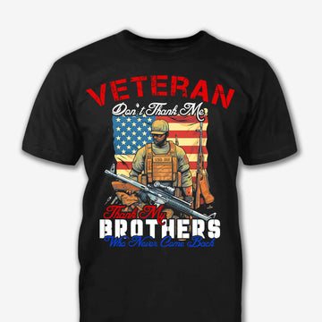 Thank To My Brothers Patriot Shirt - Army Shirt - Veteran Shirt - Gifts For Men, Father And Husband On Veteran Day Memorial Day