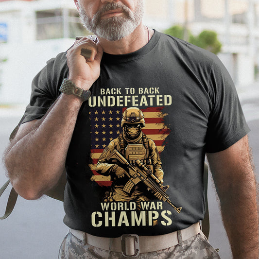 Back To Back Undefeated Patriot Shirt - Army Shirt - Veteran Shirt - Gifts For Men, Father And Husband On Veteran Day Memorial Day