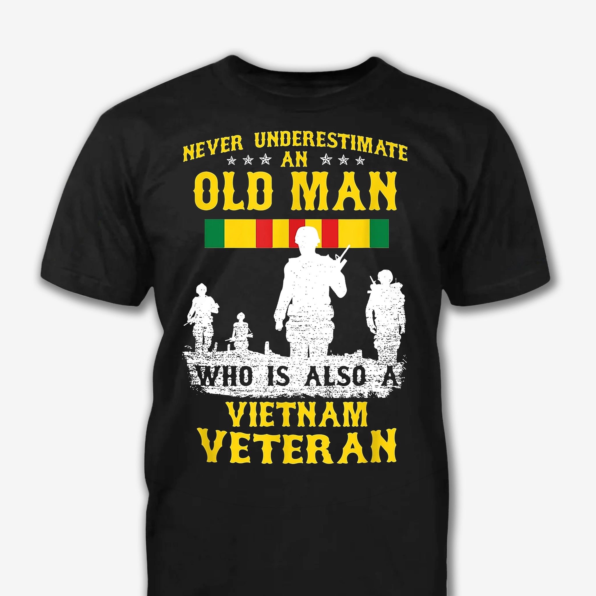 Never Underestimate An Old Man Who Is Also A Vietnam Veteran - Patriot Shirt - Veteran Shirt - Gifts For Men, Father And Husband On Veteran Day Memorial Day Father Day