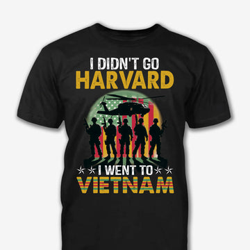 I Didn't Go To Harvard I Went To Vietnam, Father Day Veteran Day - Personalized Shirt